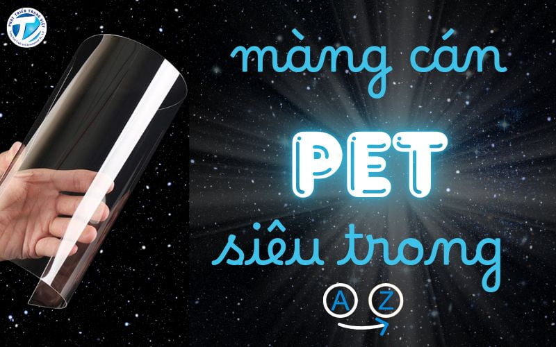 Màng cán PET siêu trong từ A–Z